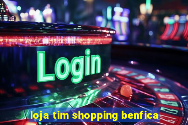 loja tim shopping benfica